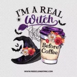 Im Real Witch Free PNG & Clipart Download, halloween sublimation png, Halloween png, witch png, broom png, bat png, witch hat png, coffee png