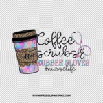 Coffee Scrubs Rubber Gloves Free PNG & Clipart Download, nurse sublimation png, nurse practitioner life free png, nursing school png, NP life