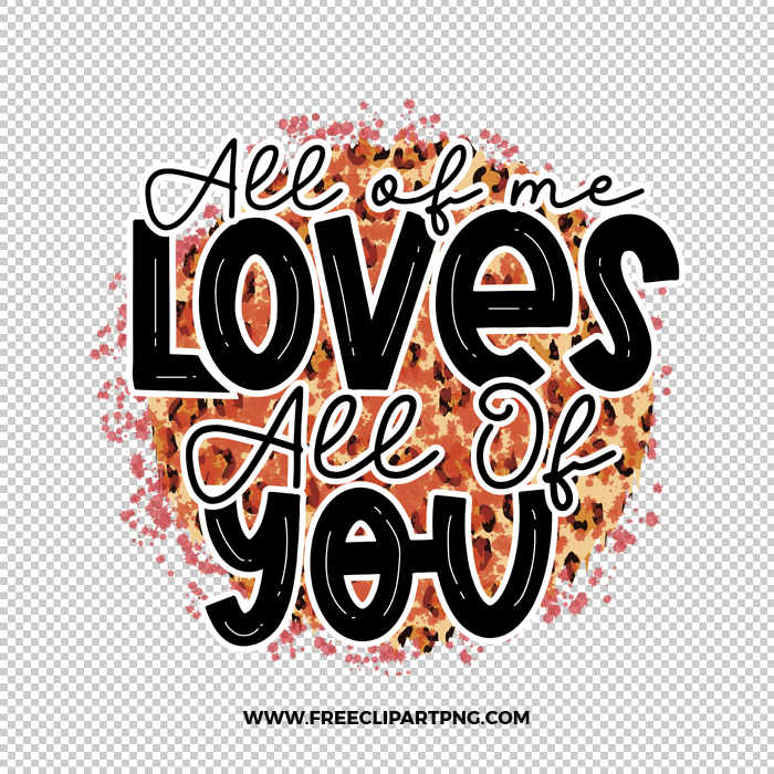 All of You Loves All of Me Free PNG & Clipart Download, valentines day sublimation png, love png, love you png, valentine png, sublimation