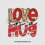 Love in a Mug Red Free PNG & Clipart Download, valentines day sublimation png, love png, love you png, valentine png